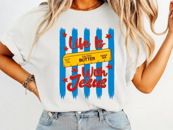 Life is Butter with Jesus Spring T-Shirt